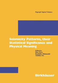 Title: Seismicity Patterns, their Statistical Significance and Physical Meaning, Author: Max Wyss