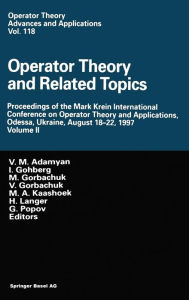 Title: Operator Theory and Related Topics: Proceedings of the Mark Krein International Conference on Operator Theory and Applications, Odessa, Ukraine, August 18-22, 1997 Volume II, Author: V.M. Adamyan