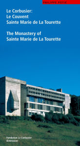 Title: Le Corbusier. Le Couvent Sainte Marie de La Tourette / The Monastery of Sainte Marie de La Tourette, Author: Philippe Potié