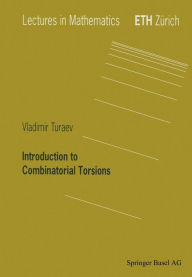 Title: Introduction to Combinatorial Torsions, Author: Vladimir Turaev