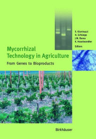 Title: Mycorrhizal Technology in Agriculture: From Genes to Bioproducts, Author: S. Gianinazzi