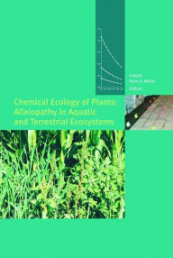 Title: Chemical Ecology of Plants: Allelopathy in Aquatic and Terrestrial Ecosystems / Edition 1, Author: Inderjit