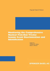 Title: Monitoring the Comprehensive Nuclear-Test-Ban Treaty: Seismic Event Discrimination and Identification, Author: William R. Walter