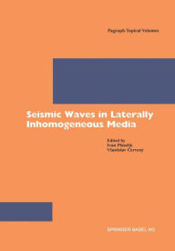 Title: Seismic Waves in Laterally Inhomogeneous Media, Author: Ivan Psencik