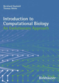 Title: Introduction to Computational Biology: An Evolutionary Approach / Edition 1, Author: Bernhard Haubold