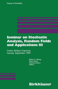 Title: Seminar on Stochastic Analysis, Random Fields and Applications III: Centro Stefano Franscini, Ascona, September 1999 / Edition 1, Author: Robert C. Dalang