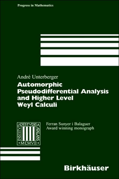 Automorphic Pseudodifferential Analysis and Higher Level Weyl Calculi / Edition 1