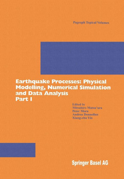 Earthquake Processes: Physical Modelling, Numerical Simulation and Data Analysis Part I