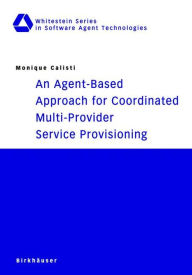 Title: An Agent-Based Approach for Coordinated Multi-Provider Service Provisioning, Author: Monique Calisti