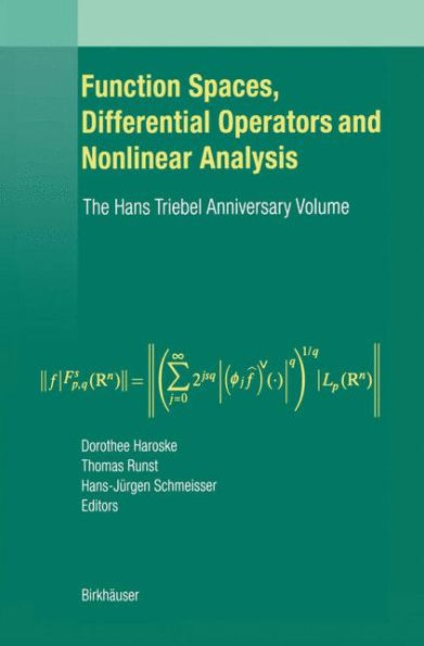 Function Spaces, Differential Operators and Nonlinear Analysis: The Hans Triebel Anniversary Volume / Edition 1
