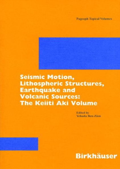 Seismic Motion, Lithospheric Structures, Earthquake and Volcanic Sources: The Keiiti Aki Volume