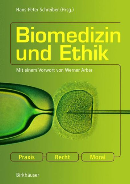 Biomedizin und Ethik: Praxis - Recht - Moral