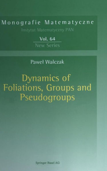 Dynamics of Foliations, Groups and Pseudogroups