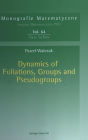 Dynamics of Foliations, Groups and Pseudogroups