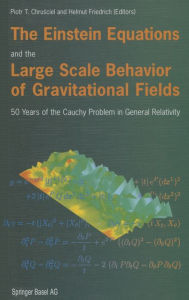 Title: The Einstein Equations and the Large Scale Behavior of Gravitational Fields: 50 Years of the Cauchy Problem in General Relativity, Author: Piotr T. Chrusciel
