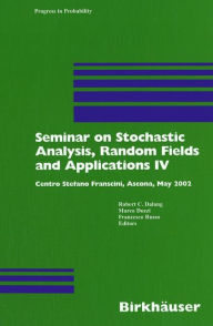 Title: Seminar on Stochastic Analysis, Random Fields and Applications IV: Centro Stefano Franscini, Ascona, May 2002 / Edition 1, Author: Robert Dalang