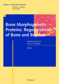 Title: Bone Morphogenetic Proteins: Regeneration of Bone and Beyond, Author: Slobodan Vukicevic