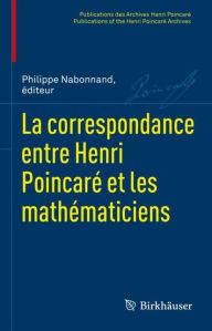 Title: La correspondance entre Henri Poincaré et les mathématiciens, Author: Philippe Nabonnand