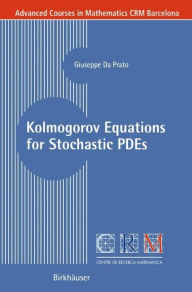 Title: Kolmogorov Equations for Stochastic PDEs / Edition 1, Author: Giuseppe Da Prato