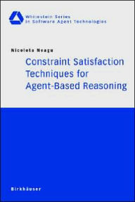 Title: Constraint Satisfaction Techniques for Agent-Based Reasoning, Author: Nicoleta Neagu