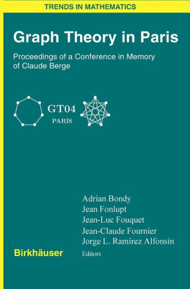 Graph Theory in Paris: Proceedings of a Conference in Memory of Claude Berge / Edition 1