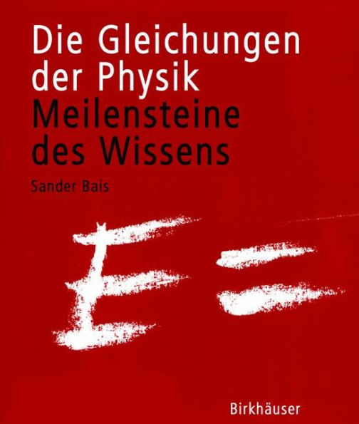 Die Gleichungen der Physik: Meilensteine des Wissens