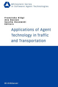 Title: Applications of Agent Technology in Traffic and Transportation / Edition 1, Author: Franziska Klügl