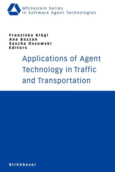 Applications of Agent Technology in Traffic and Transportation / Edition 1