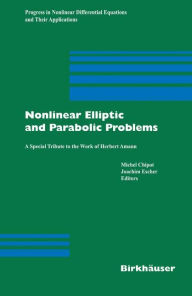 Title: Nonlinear Elliptic and Parabolic Problems: A Special Tribute to the Work of Herbert Amann, Author: Michel Chipot