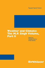 Title: Weather and Climate: the M.P. Singh Volume, Part 2 / Edition 1, Author: Maithili Sharan