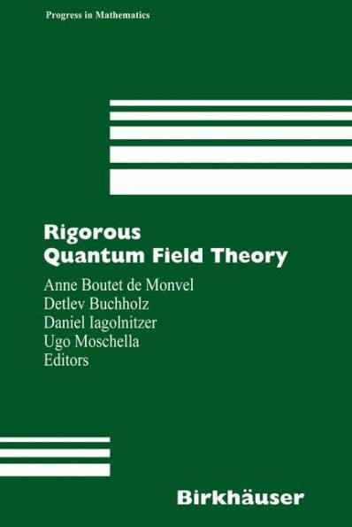 Rigorous Quantum Field Theory: A Festschrift for Jacques Bros / Edition 1