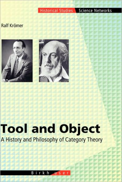 Tool and Object: A History and Philosophy of Category Theory / Edition 1