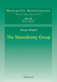 Title: The Monodromy Group / Edition 1, Author: Henryk Zoladek