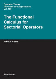 Title: The Functional Calculus for Sectorial Operators / Edition 1, Author: Markus Haase