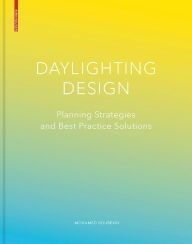 Title: Daylighting Design: Planning Strategies and Best Practice Solutions / Edition 1, Author: Mohamed Boubekri