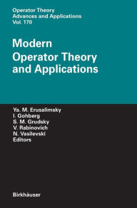 Title: Modern Operator Theory and Applications: The Igor Borisovich Simonenko Anniversary Volume, Author: Yakob M. Erusalimskii