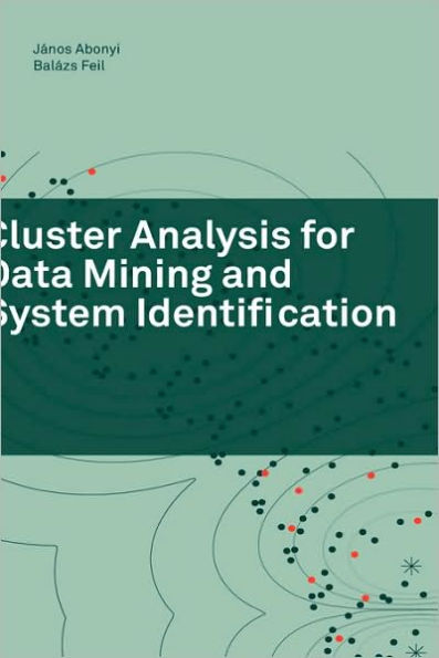 Cluster Analysis for Data Mining and System Identification / Edition 1