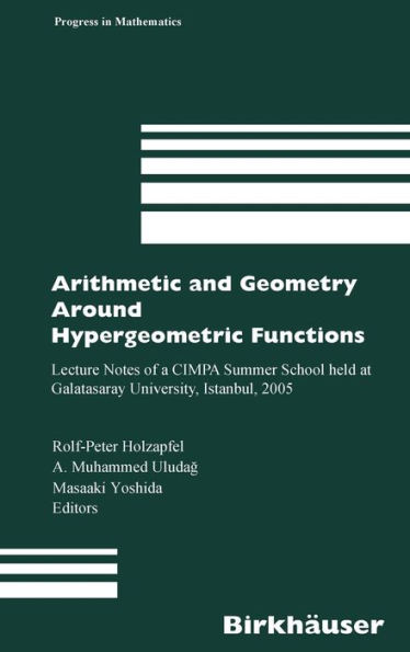 Arithmetic and Geometry Around Hypergeometric Functions: Lecture Notes of a CIMPA Summer School held at Galatasaray University, Istanbul, 2005