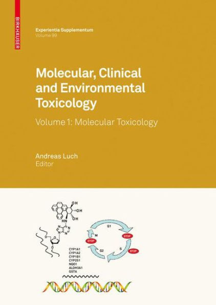 Molecular, Clinical and Environmental Toxicology: Volume 1: Molecular Toxicology / Edition 1