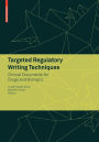 Targeted Regulatory Writing Techniques: Clinical Documents for Drugs and Biologics / Edition 1