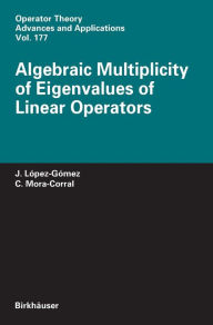 Title: Algebraic Multiplicity of Eigenvalues of Linear Operators, Author: Julián López-Gómez