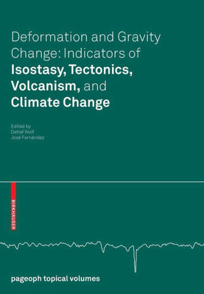Deformation and Gravity Change: Indicators of Isostasy, Tectonics, Volcanism, and Climate Change