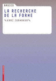 Title: Basics La recherche de la forme, Author: Kari Jormakka