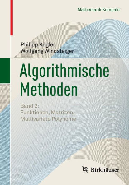 Algorithmische Methoden: Band 2: Funktionen, Matrizen, Multivariate Polynome