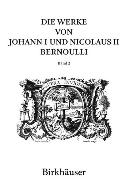 Die Werke von Johann I und Nicolaus II Bernoulli: Band 2: Mathematik II