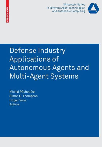 Defense Industry Applications of Autonomous Agents and Multi-Agent Systems