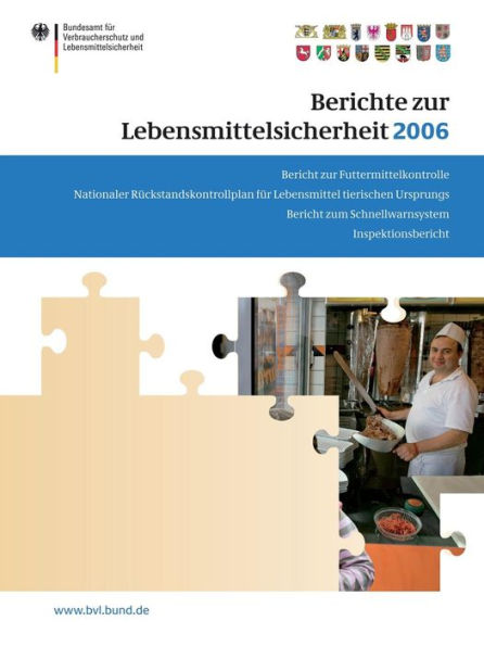 Berichte zur Lebensmittelsicherheit 2006: Bericht zu Futtermittelkontrolle; Nationaler Rückstandskontrollplan für Lebensmittel tierischen Ursprungs; Bericht zum Schnellwarnsystem; Inspektionsbericht