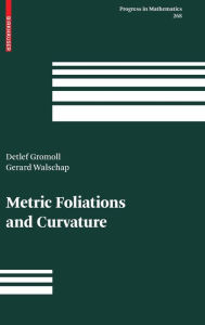 Title: Metric Foliations and Curvature / Edition 1, Author: Detlef Gromoll