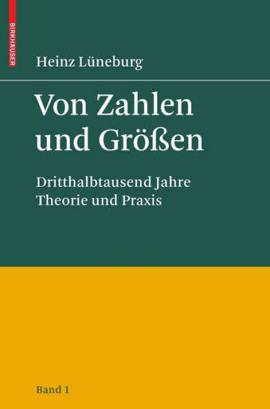 Von Zahlen und Grï¿½ï¿½en: Dritthalbtausend Jahre Theorie und Praxis - Band 1