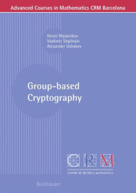 Title: Group-based Cryptography, Author: Alexei Myasnikov